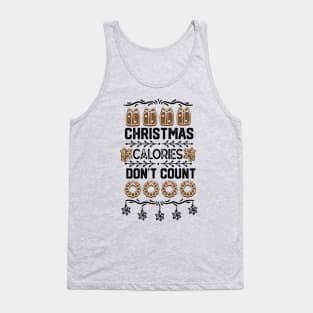 Funny Christmas Event Gift Idea for Family Member - Christmas Calories Don't Count - Xmas Cookies Lovers Tank Top